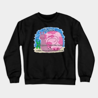 John: The Giant Pink Sea Snail Crewneck Sweatshirt